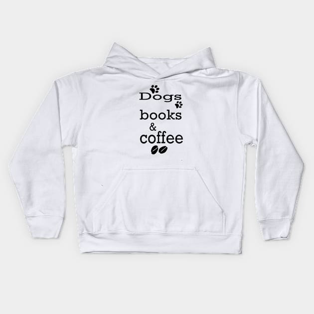 Dogs Books &Coffee; gif idea;cute gift idea Kids Hoodie by Rubystor